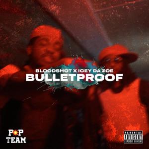 Bulletproof (feat. Icey Da Zoe) (Explicit)