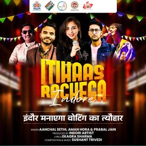 Itihaas Rachega Indore (feat. Aanchal Sethi, Ekagra Sharma, Aman Hora & Sushant Trivedi)