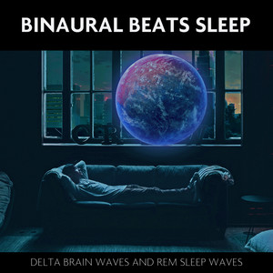 Binaural Beats Sleep (Delta Brain Waves and REM Sleep Waves)