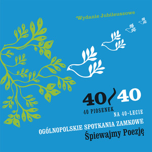 40/40 Ogólnopolskie Spotkania Zamkowe Śpiewajmy Poezję - Wydanie Jubileuszowe