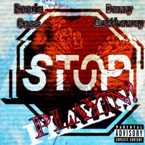 Stop Playin (feat. DonnyOTW) (Explicit)