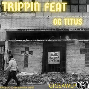 Trippin(feat. OG Titus) (Explicit)