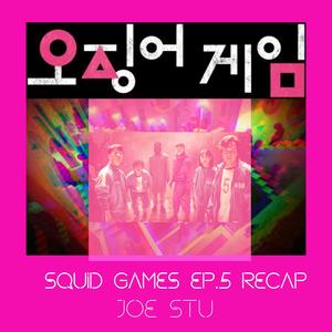 Squid Games Recap ep.5