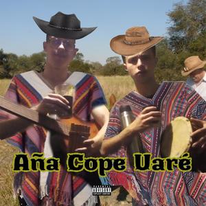 Aña Cope Uaré (Explicit)