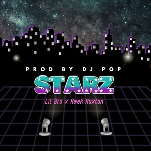 Starz (feat. Lil Bro & Reek Ruxton) [Explicit]