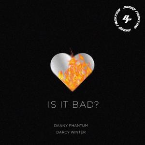 Is It Bad? (feat. Darcy Winter) [Radio Edit]