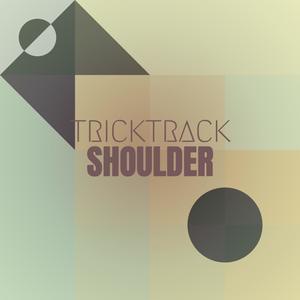 Tricktrack Shoulder