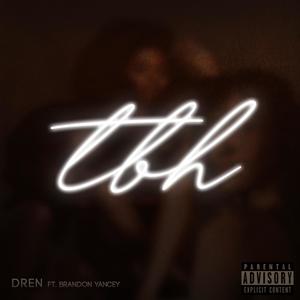 TBH(S & R)[feat. Brandon Yancey] (Explicit)