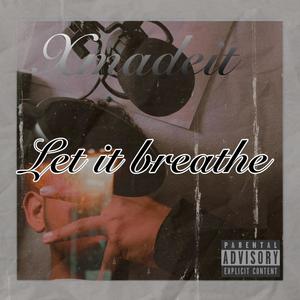 Let It Breathe (feat. xmadeit) [Explicit]