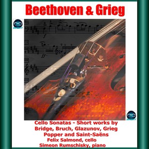 Beethoven & Grieg: Cello Sonatas - Short works by Bridge, Bruch, Glazunov, Grieg, Popper and Saint-Saëns