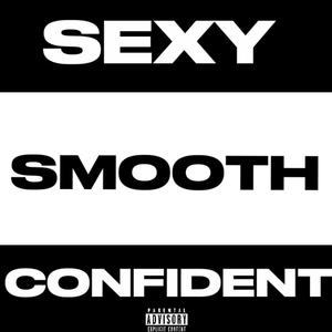 Sexy Smooth Confident (Explicit)