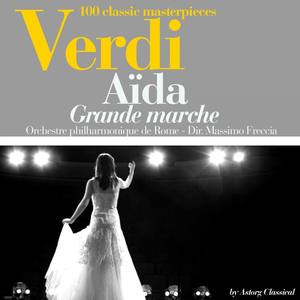 Verdi : Aïda, grande marche (100 classic masterpieces)