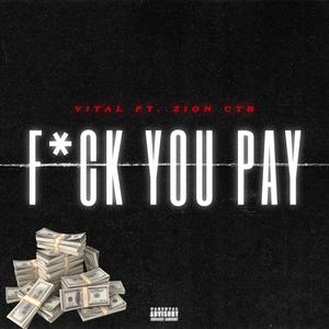 FCK YOU PAY (feat. VITAL) [Explicit]