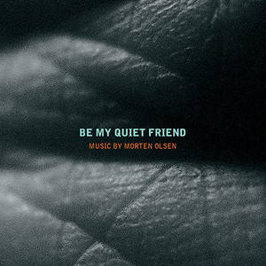 OLSEN, M.: Be My Quiet Friend (Goudeva, Husum, Rasmussen, M. Olsen)