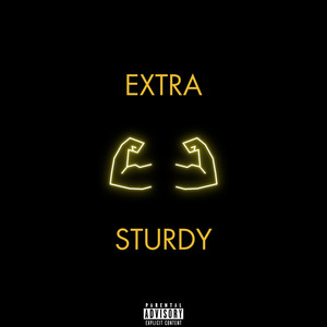 EXTRA STURDY (Explicit)