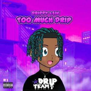 Too Much Drip (Explicit)