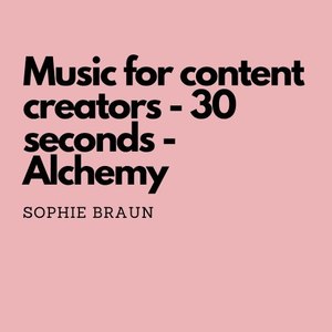 Music for Content Creators - 30 Seconds - Alchemy