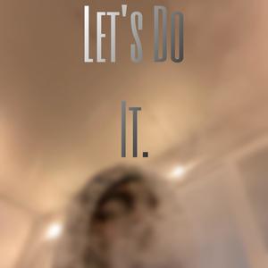 Let's Do It. (feat. Laaze) [Explicit]