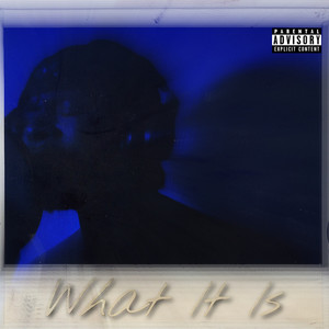 What It Is (Explicit)