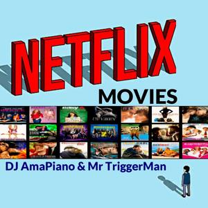 Netflix Movies (feat. DJ AmaPiano & Mr TriggerMan) (乐器版)