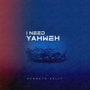 I Need Yahweh