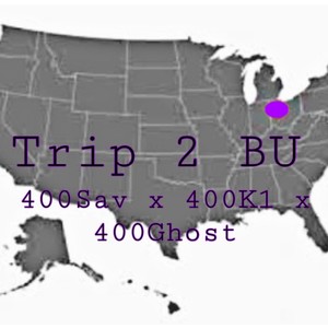 Trip 2 BU (feat. 400k1 & 400Ghost) [Explicit]