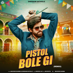 Pistol Bole Gi Remix