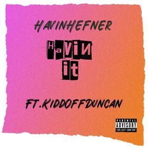Havin it (feat. KiddOffDuncan) (Explicit)