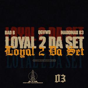 LOYAL 2 DA SET (feat. QGVWD & BAD B) [Explicit]