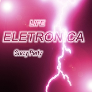 Life Eletronica (Crazy Party)