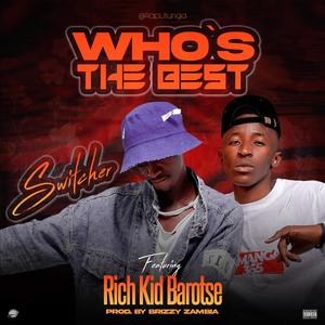 Who's The Best (feat. Rich Kid Barotse) [Explicit]