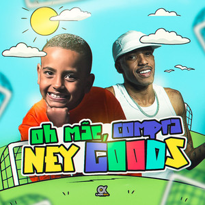 Oh Mãe, Compra o Ney Goods