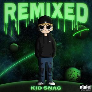 Kid Snag: Remixed (Explicit)