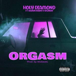 ORGASM (feat. Oluwa Risky & Wizbeat) (Explicit)