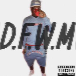 D.F.W.M (Explicit)