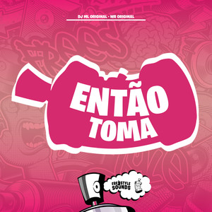 Então Toma (Explicit)