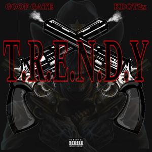 Trendy (feat. Goof Gates) [Explicit]