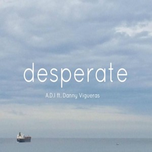 Desperate (feat. Danny Vigueras)