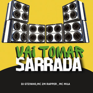 Vai Tomar Sarrada (Explicit)