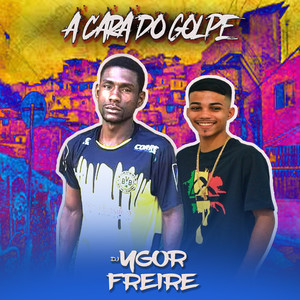 A Cara do Golpe (Explicit)
