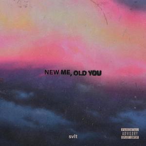 New Me Old You (Explicit)