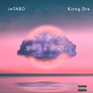 Sorrows (feat. Kinng Dre) [Explicit]