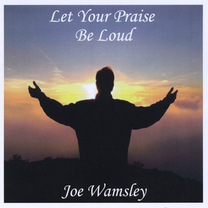 Let Your Praise Be Loud