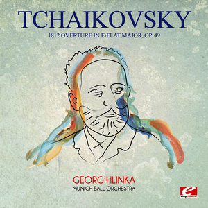 Tchaikovsky: 1812 Overture in E-Flat Major, Op. 49 (Digitally Remastered)