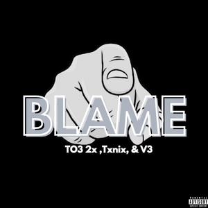 Blame (feat. V3 & Txnix) (Explicit)