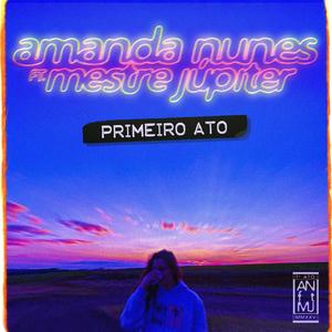 Primeiro Ato (feat. Mestre Júpiter)