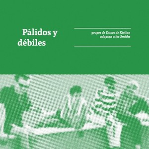 Pálidos y Débiles (grupos de Discos de Kirlian adaptan a los Smiths)