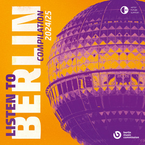 LISTEN TO BERLIN: COMPILATION 2024/25