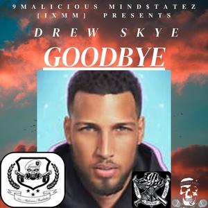 Goodbye! (feat. Drew Skye) [Explicit]