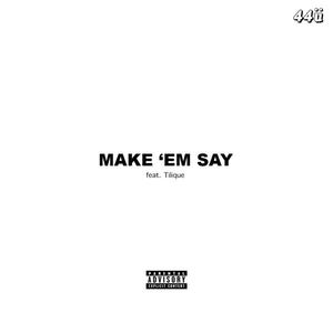 Make 'Em Say (feat. Tilique) [Explicit]